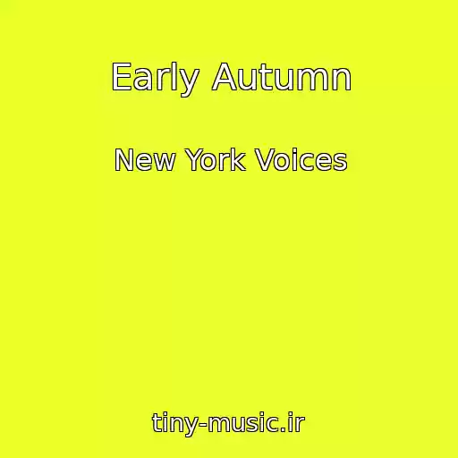 کاور آهنگ Early Autumn از New York Voices