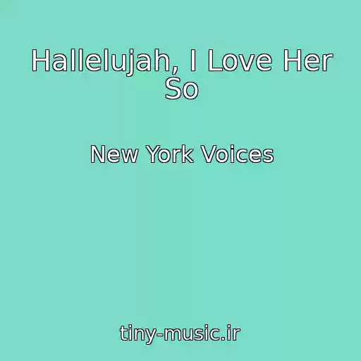 کاور آهنگ Hallelujah, I Love Her So از New York Voices