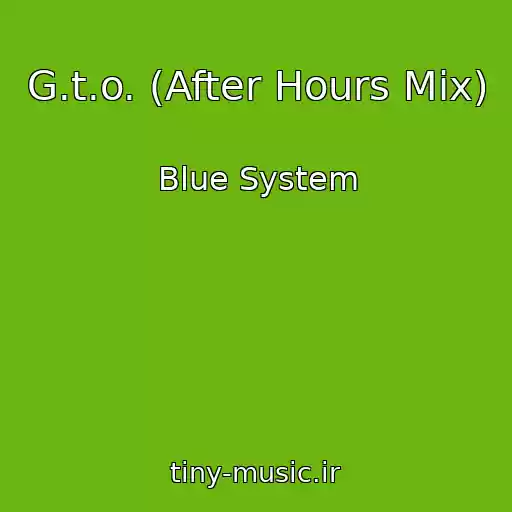 کاور آهنگ G.t.o. (After Hours Mix) از Blue System