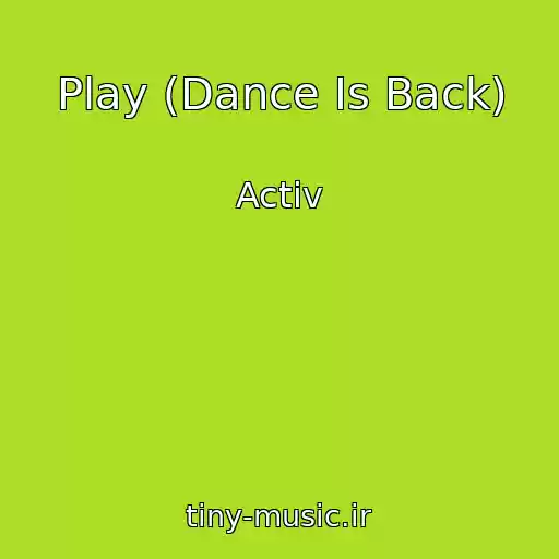 کاور آهنگ Play (Dance Is Back) از Activ