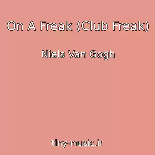 کاور آهنگ On A Freak (Club Freak) از Niels Van Gogh