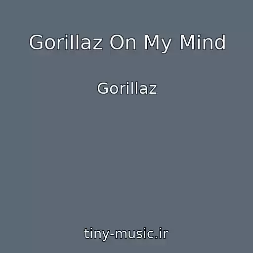کاور آهنگ Gorillaz On My Mind از Gorillaz