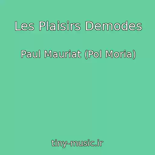 کاور آهنگ Les Plaisirs Demodes از Paul Mauriat (Pol Moria)