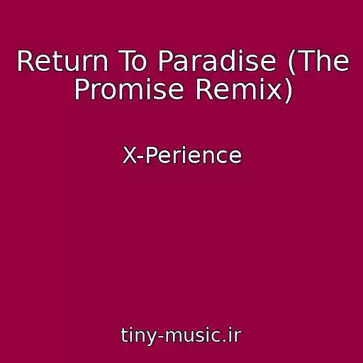 کاور آهنگ Return To Paradise (The Promise Remix) از X-Perience