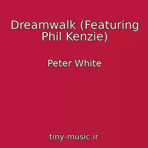 کاور آهنگ Dreamwalk (Featuring Phil Kenzie) از Peter White