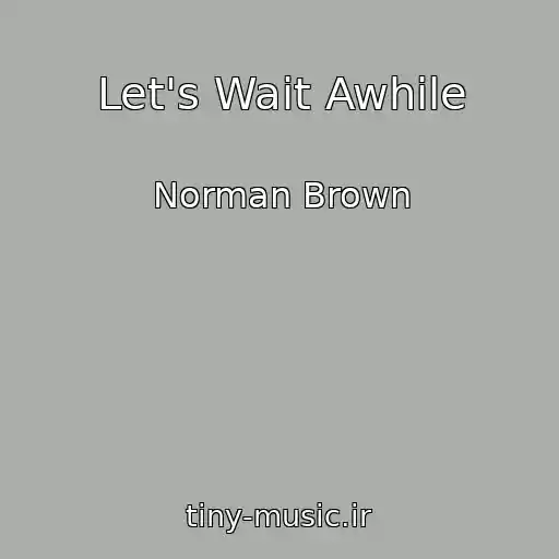 کاور آهنگ Let's Wait Awhile از Norman Brown