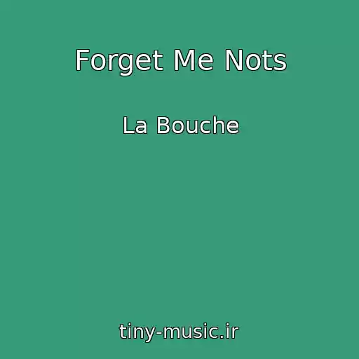 کاور آهنگ Forget Me Nots از La Bouche