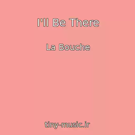 کاور آهنگ I'll Be There از La Bouche
