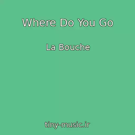 کاور آهنگ Where Do You Go از La Bouche