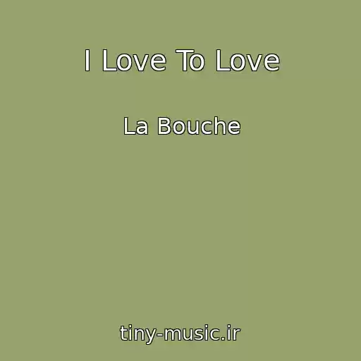 کاور آهنگ I Love To Love از La Bouche