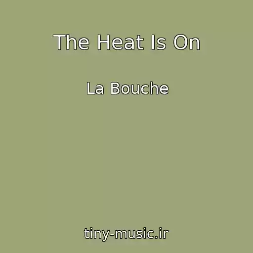 کاور آهنگ The Heat Is On از La Bouche