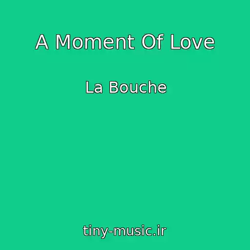 کاور آهنگ A Moment Of Love از La Bouche