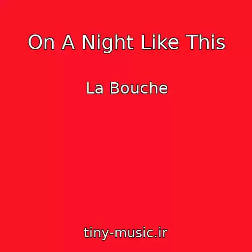 کاور آهنگ On A Night Like This از La Bouche