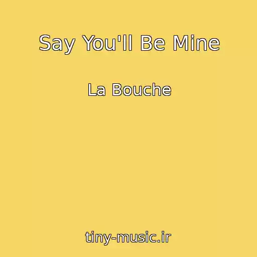 کاور آهنگ Say You'll Be Mine از La Bouche
