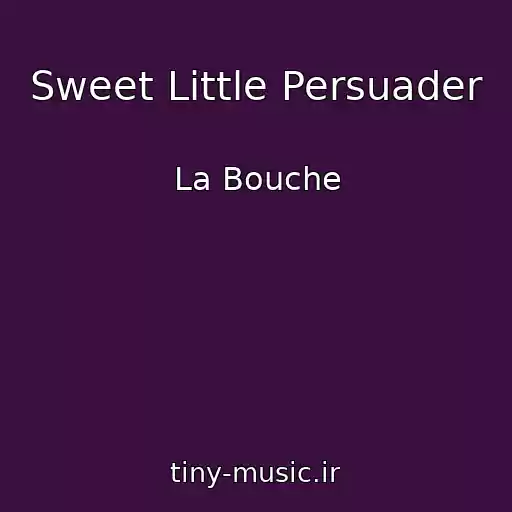 کاور آهنگ Sweet Little Persuader از La Bouche