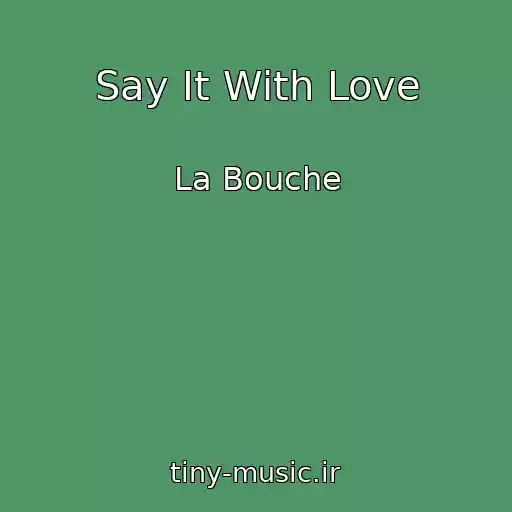 کاور آهنگ Say It With Love از La Bouche