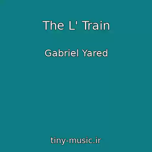 کاور آهنگ The L' Train از Gabriel Yared