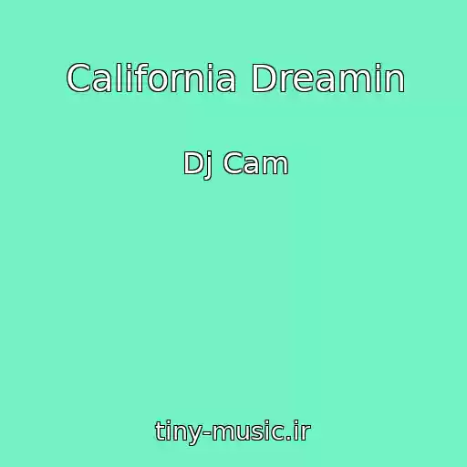 کاور آهنگ California Dreamin از Dj Cam