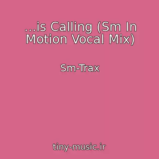 کاور آهنگ ...is Calling (Sm In Motion Vocal Mix) از Sm-Trax