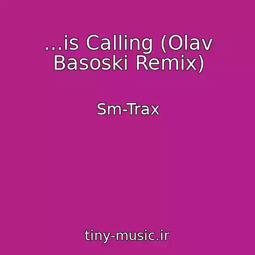 کاور آهنگ ...is Calling (Olav Basoski Remix) از Sm-Trax