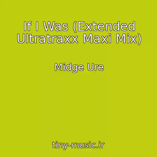 کاور آهنگ If I Was (Extended Ultratraxx Maxi Mix) از Midge Ure
