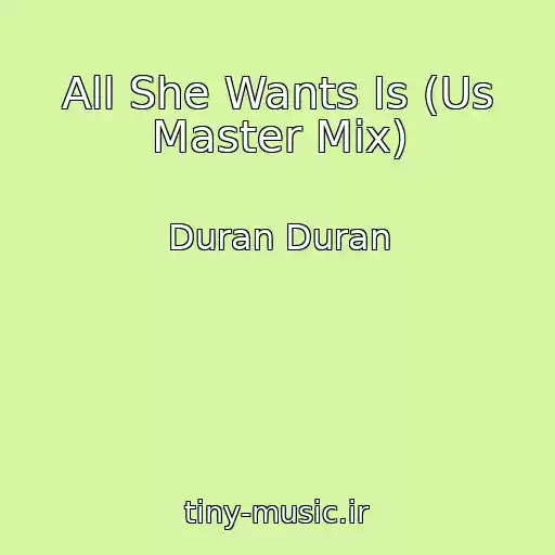 کاور آهنگ All She Wants Is (Us Master Mix) از Duran Duran