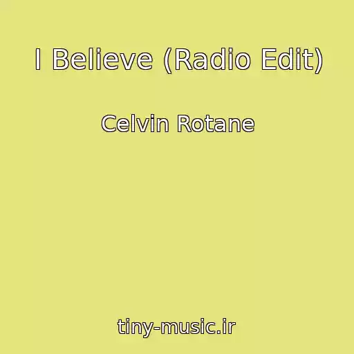 کاور آهنگ I Believe (Radio Edit) از Celvin Rotane