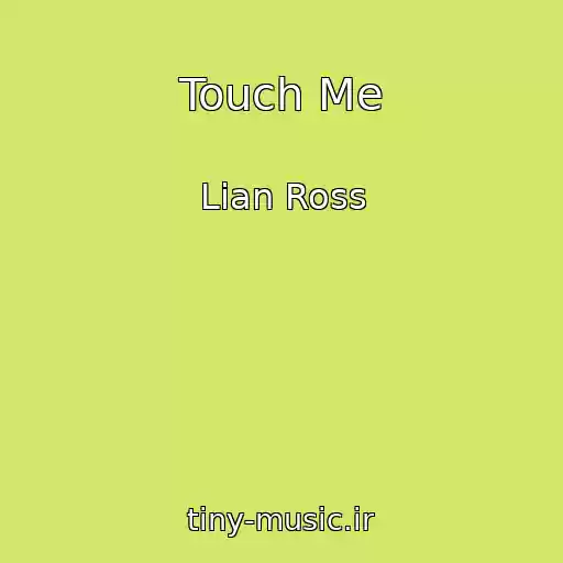 کاور آهنگ Touch Me از Lian Ross