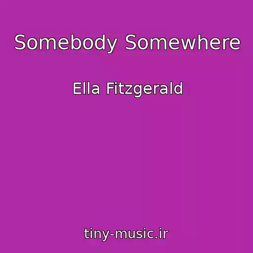 کاور آهنگ Somebody Somewhere از Ella Fitzgerald