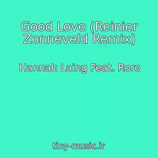 کاور آهنگ Good Love (Reinier Zonneveld Remix) از Hannah Laing Feat. Roro