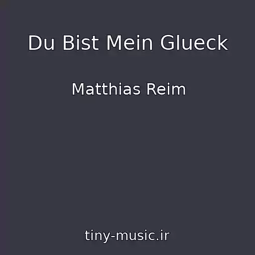 کاور آهنگ Du Bist Mein Glueck از Matthias Reim