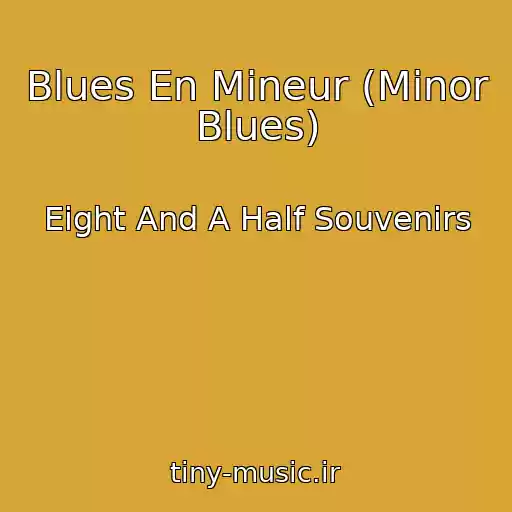 کاور آهنگ Blues En Mineur (Minor Blues) از Eight And A Half Souvenirs