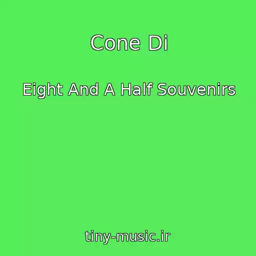 کاور آهنگ Cone Di از Eight And A Half Souvenirs