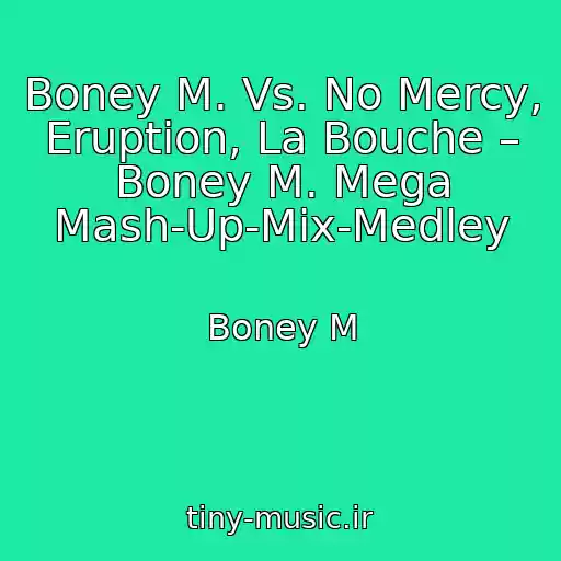 کاور آهنگ Boney M. Vs. No Mercy, Eruption, La Bouche – Boney M. Mega Mash-Up-Mix-Medley از Boney M