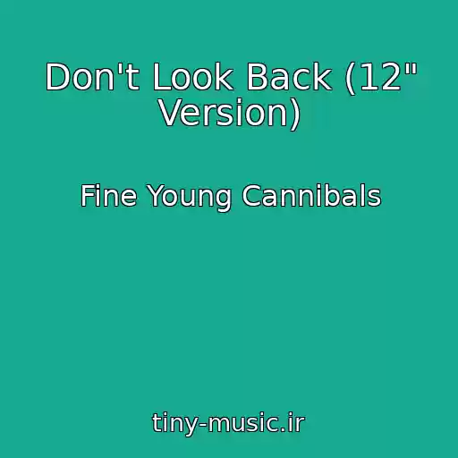 کاور آهنگ Don't Look Back (12" Version) از Fine Young Cannibals