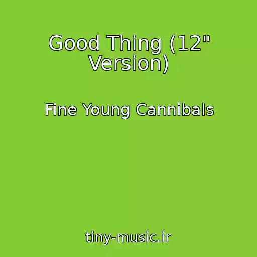 کاور آهنگ Good Thing (12" Version) از Fine Young Cannibals