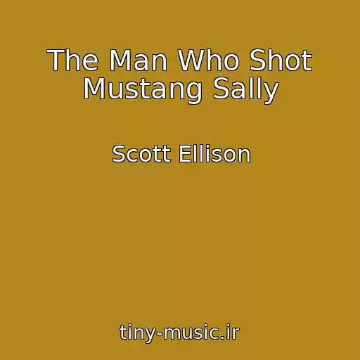 کاور آهنگ The Man Who Shot Mustang Sally از Scott Ellison