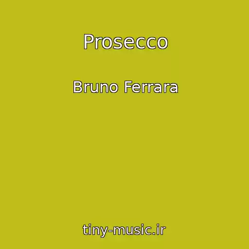 کاور آهنگ Prosecco از Bruno Ferrara