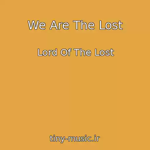 کاور آهنگ We Are The Lost از Lord Of The Lost