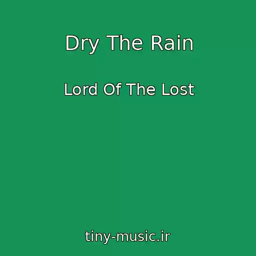 کاور آهنگ Dry The Rain از Lord Of The Lost