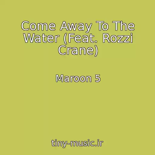کاور آهنگ Come Away To The Water (Feat. Rozzi Crane) از Maroon 5