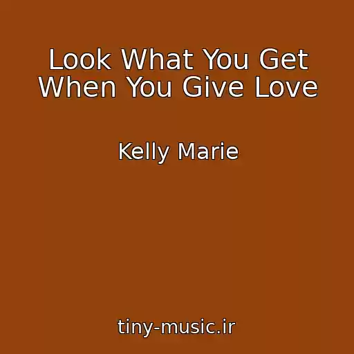 کاور آهنگ Look What You Get When You Give Love از Kelly Marie