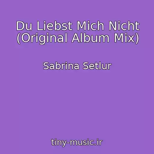 کاور آهنگ Du Liebst Mich Nicht (Original Album Mix) از Sabrina Setlur