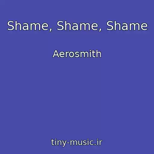 کاور آهنگ Shame, Shame, Shame از Aerosmith