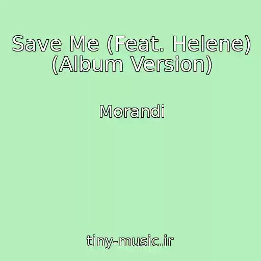 کاور آهنگ Save Me (Feat. Helene) (Album Version) از Morandi