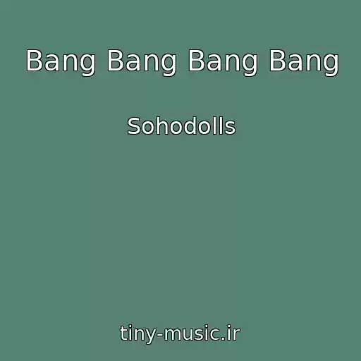 کاور آهنگ Bang Bang Bang Bang از Sohodolls