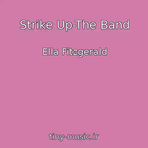 کاور آهنگ Strike Up-The Band از Ella Fitzgerald