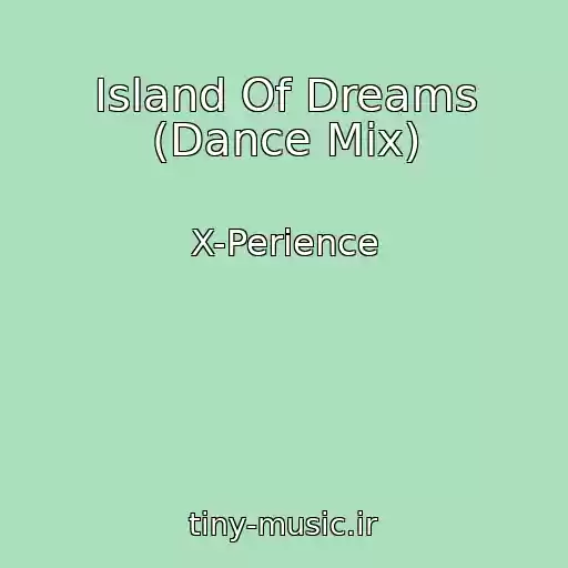 کاور آهنگ Island Of Dreams (Dance Mix) از X-Perience