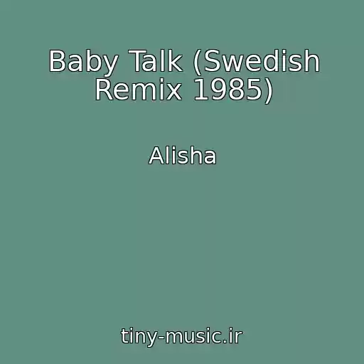 کاور آهنگ Baby Talk (Swedish Remix 1985) از Alisha