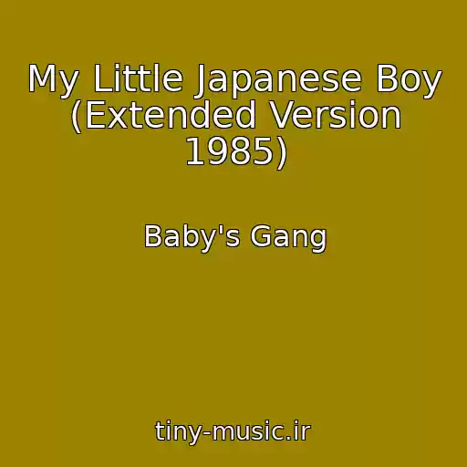 کاور آهنگ My Little Japanese Boy (Extended Version 1985) از Baby's Gang